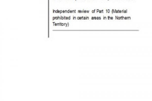 Classification (Publications, Films and Computer Games) Act 1995: Independent review of Part 10 (Material prohibited in certain areas in the Northern Territory)